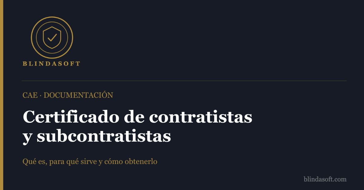 Qué es el certificado de contratistas y subcontratistas en CAE: para qué sirve, qué documentos incluye y cómo gestionarlo