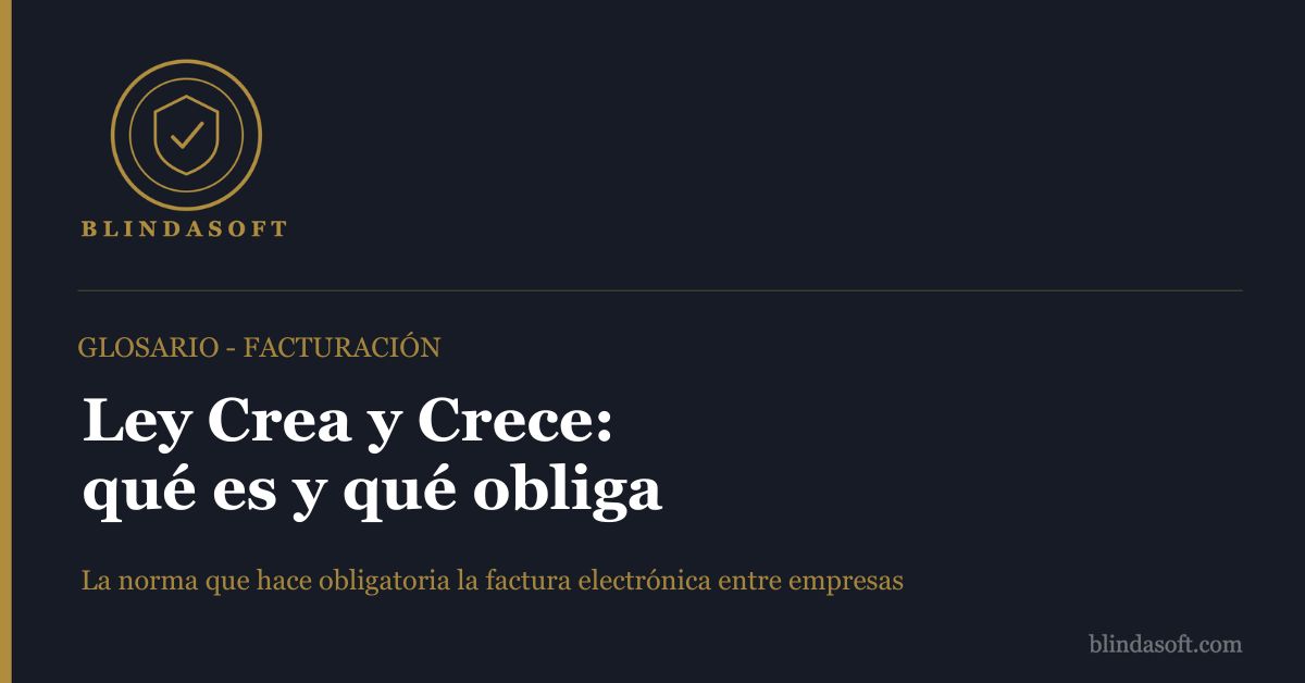 Qué es la Ley Crea y Crece: obligaciones de facturación electrónica entre empresas, plazos y qué tienen que hacer los autónomos y pymes para cumplir