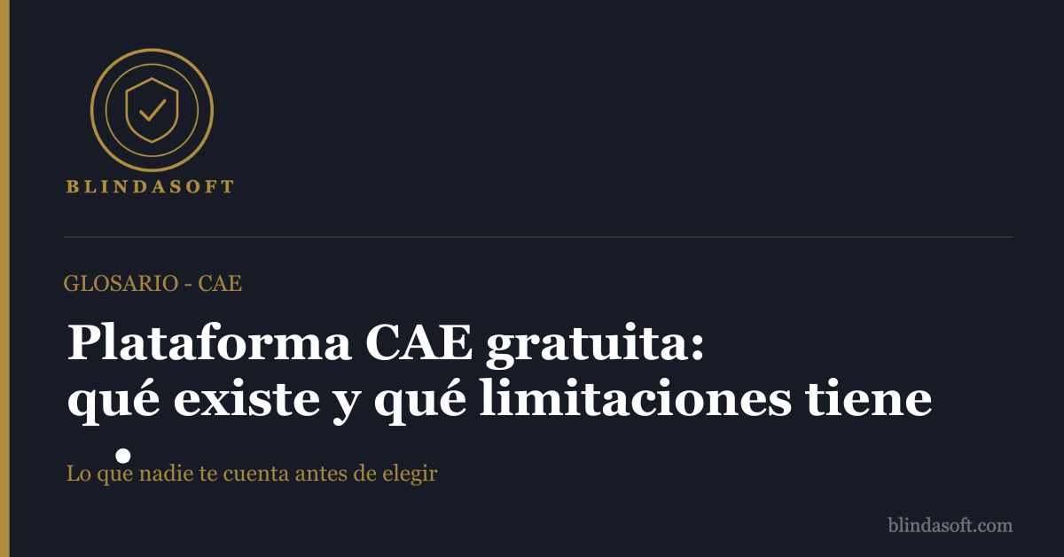 Guía sobre plataformas CAE gratuitas: qué opciones existen, qué limitaciones tienen y cuándo tiene sentido pagar por una solución de pago