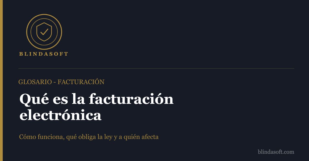 Qué es la facturación electrónica: cómo funciona, qué obliga la ley en España, a quién afecta y qué tienen que hacer las empresas para cumplir